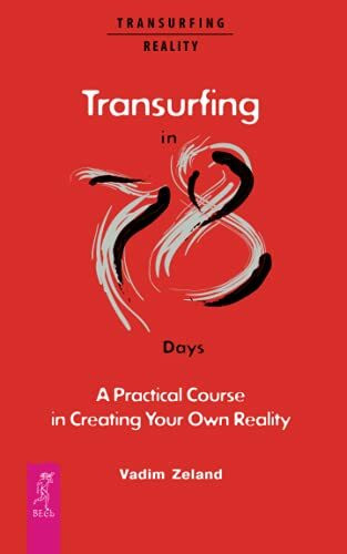 Transurfing in 78 Days — A Practical Course in Creating Your Own Reality