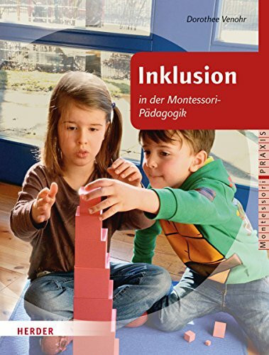 Inklusion in der Montessori-Pädagogik (Montessori Praxis)