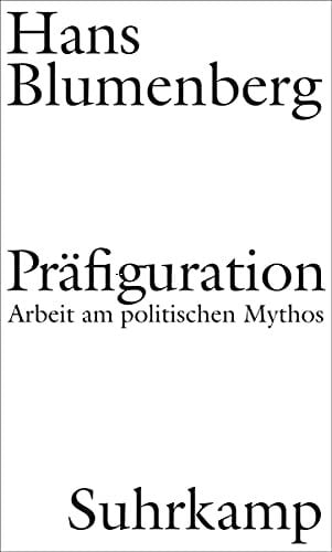 Präfiguration: Arbeit am politischen Mythos Präfiguration: Arbeit am politischen Mythos