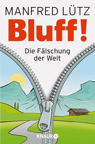 BLUFF!: Die Fälschung der Welt