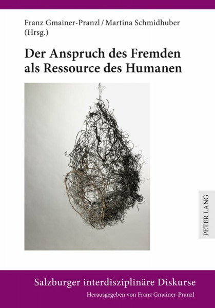 Der Anspruch des Fremden als Ressource des Humanen (Salzburger interdisziplinäre Diskurse, Band 1)