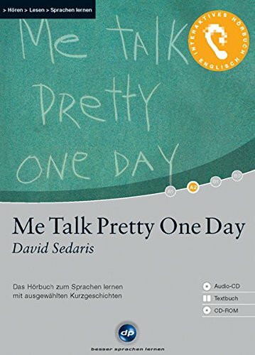 Me Talk Pretty One Day (David Sedaris); Ausgewählte Originaltexte, 1 CD, Übersetzungshilfen auf CD-ROM und im Begleitheft