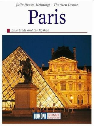 Paris: Eine Stadt und ihr Mythos (DUMONT Kunst-Reiseführer)