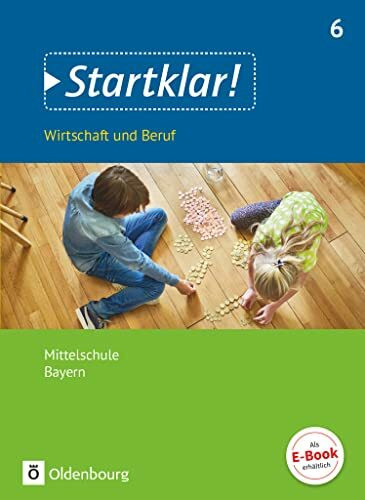 Startklar! - Wirtschaft und Beruf - Mittelschule Bayern - Ausgabe ab 2017 - 6. Jahrgangsstufe: Schulbuch