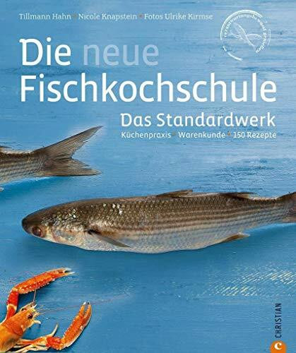 Kochbuch Fisch: Küchenpraxis - Warenkunde - 150 Rezepte in einem Standardwerk, der neuen Fischkochschule. Mit den besten Rezepten für Fisch, Tipps ... Küchenpraxis · Warenkunde · 150 Rezepte