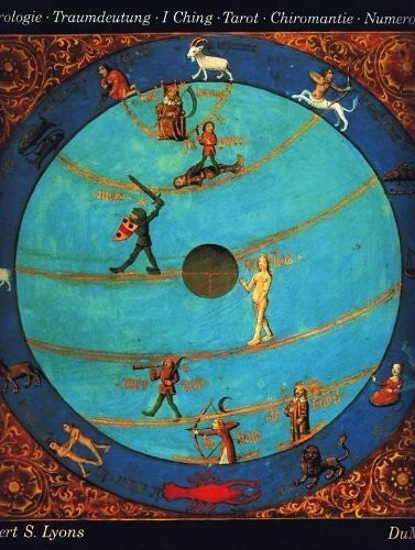 Der Blick in die Zukunft: Eine illustrierte Kulturgeschichte: Astrologie, Traumdeutung, I Ging, Tarot, Chiromantie u.a.