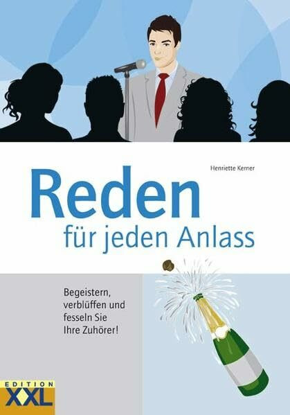 Reden für jeden Anlass: Begeistern, verblüffen und fesseln Sie Ihre Zuhörer
