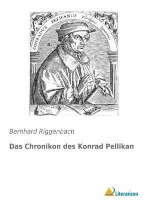 Das Chronikon des Konrad Pellikan