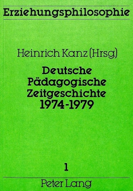 Deutsche p?dagogische Zeitgeschichte 1974-1979 - Kanz, Heinrich