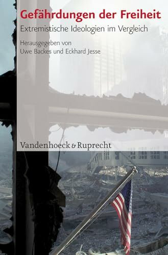 Gefährdungen der Freiheit. Extremistische Ideologien im Vergleich (Schriften des Hannah-Arendt-Instituts für Totalitarismusforschung, Band 29)