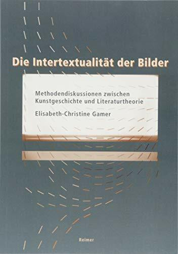 Die Intertextualität der Bilder: Methodendiskussionen zwischen Kunstgeschichte und Literaturtheorie