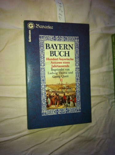 Bayernbuch II. Hundert bayerische Autoren eines Jahrtausends.