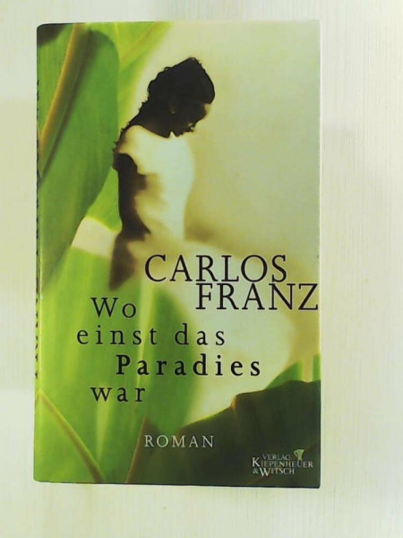 Wo einst das Paradies war: Roman