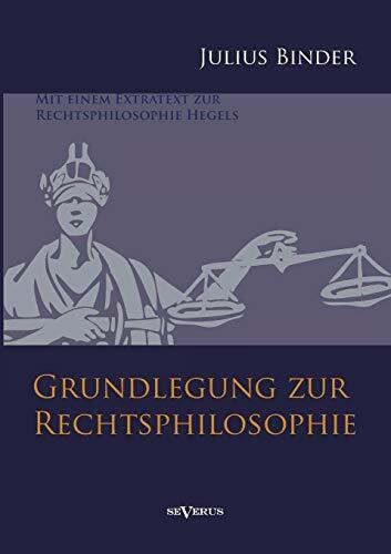 Grundlegung zur Rechtsphilosophie: Mit Einem Extratext Zur Rechtsphilosophie Hegels