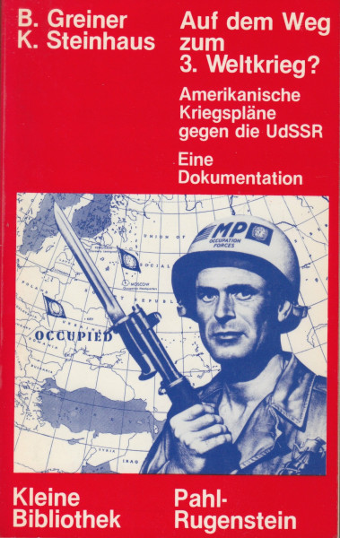 Auf dem Weg zum Dritten Weltkrieg? Amerikanische Kriegspläne gegen die UdSSR. Eine Dokumentation