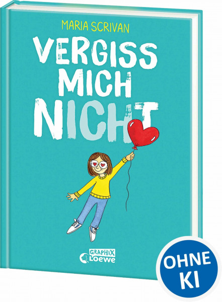 vergiss mich nICHt (nICHt genug-Reihe, Band 2): Fördert Selbstakzeptanz und Selbstbewusstsein von Kindern - Comic-Buch von New York Times-Bestsellerautorin Maria Scrivan (Loewe Graphix, Band 2)
