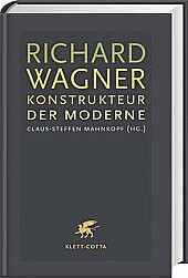 Richard Wagner: Konstrukteure der Moderne. Musik und Ästhetik, Sonderband: Konstrukteur der Moderne