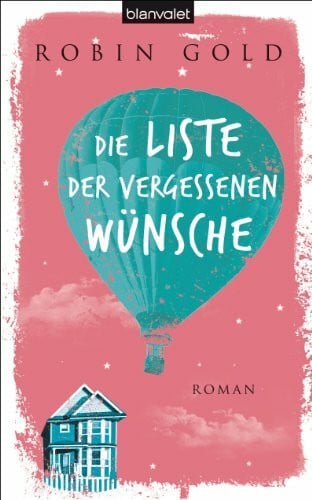 Die Liste der vergessenen Wünsche: Roman