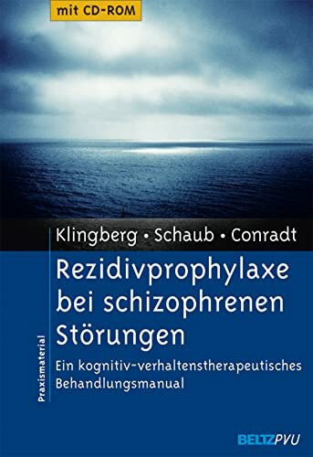 Rezidivprophylaxe bei schizophrenen Störungen: Ein kognitiv-verhaltenstherapeutisches Behandlungsmanual. Mit CD-ROM: Ein ... Manual (Materialien für die klinische Praxis)