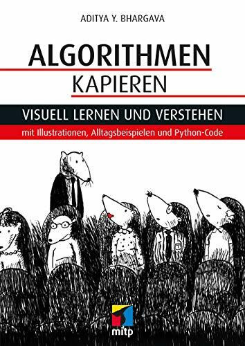 Algorithmen kapieren: Visuell lernen und verstehen mit Illustrationen, Alltagsbeispielen und Python-Code (mitp Professional)