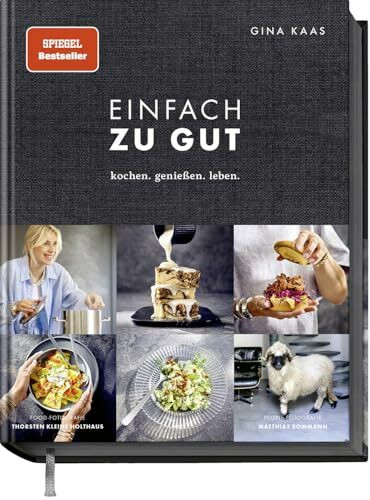Einfach zu gut: Kochen. Genießen. Leben. - Kulinarisch ’ne 12/10.