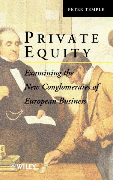 Private Equity: Examining the New Conglomerates of European Business (Introduction to Applicable Mathematics)