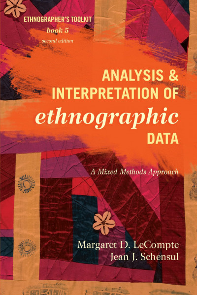 Analysis and Interpretation of Ethnographic Data: A Mixed Methods Approach (Ethnographer's Toolkit, Second Edition)