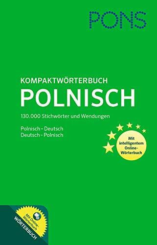 PONS Kompaktwörterbuch Polnisch: Polnisch-Deutsch / Deutsch-Polnisch. Mit intelligentem Online-Wörterbuch.: 130.000 Stichwörter und Wendungen. ... Mit intelligentem Online-Wörterbuch.