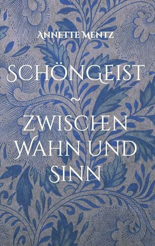 Schöngeist: zwischen Wahn und Sinn