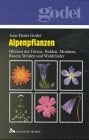 Alpenpflanzen: Blumen der Felsen, Halden, Moränen, Rasen, Weiden und Waldränder