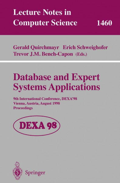 Database and Expert Systems Applications: 9th International Conference, DEXA'98, Vienna, Austria, August 24-28, 1998, Proceedings (Lecture Notes in Computer Science, 1460, Band 1460)