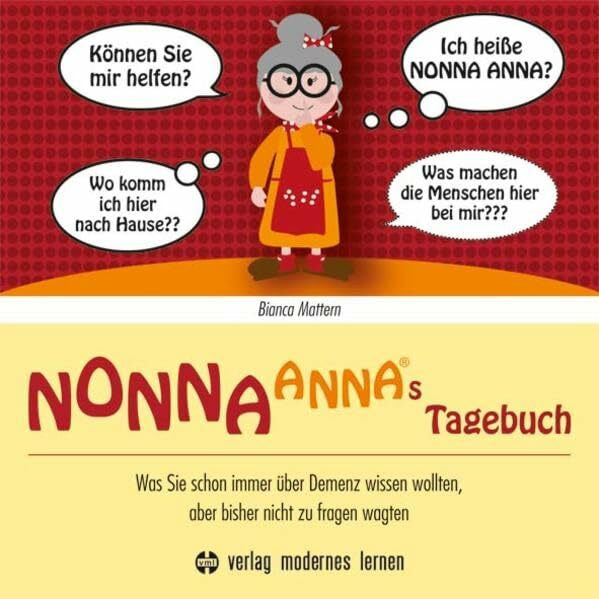 Nonna Annas Tagebuch: Was Sie schon immer über Demenz wissen wollten, aber bisher nicht zu fragen wagten