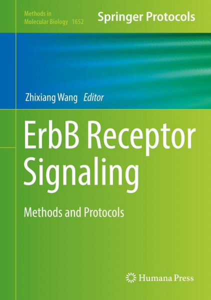 ErbB Receptor Signaling: Methods and Protocols (Methods in Molecular Biology, 1652, Band 1652)