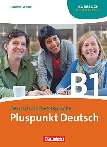 Pluspunkt Deutsch - Der Integrationskurs Deutsch als Zweitsprache - Ausgabe 2009 - B1: Gesamtband: Kursbuch