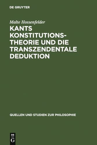 Kants Konstitutionstheorie und die Transzendentale Deduktion (Quellen und Studien zur Philosophie, 12, Band 12)