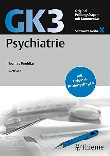 GK3 Psychiatrie: Original Prüfungsfragen mit Kommentar (Schwarze Reihe)