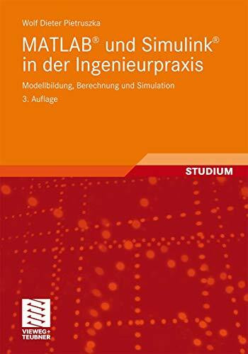 Matlab® Und Simulink® In Der Ingenieurpraxis: Modellbildung, Berechnung und Simulation (German Edition)