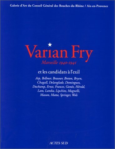 Varian Fry, Marseille 1940-1941 et les candidats à l'exil: GALERIE D'ART DU CONSEIL GENERAL DES BOUCHES DU RHONE