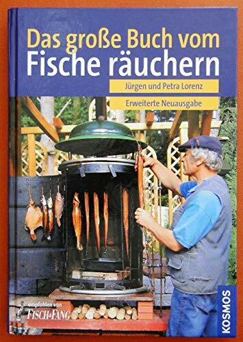 Das große Buch vom Fischräuchern: Räuchern,Grillen, Feuerküche