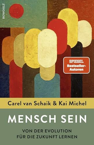 Mensch sein: Von der Evolution für die Zukunft lernen | Das neue Buch der Spiegel-Bestsellerautoren