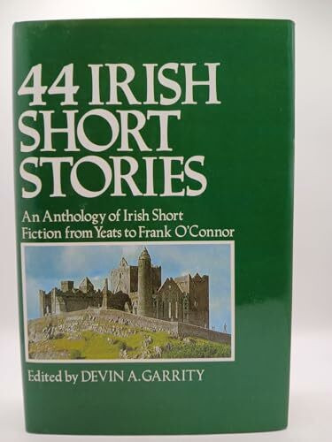 44 Irish Short Stories: An Anthology of Irish Short Fiction from Yeats to Frank O'Connor
