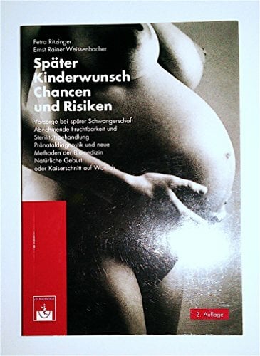 Später Kinderwunsch. Chancen und Risiken: Vorsorge bei Schwangerschaft, abnehmende Fruchtbarkeit, Sterilitätsbehandlung, Pränataldiagnostik, neue ... Geburt... Später Kinderwunsch. Chancen und Risiken: Vorsorge bei Schwangerschaft, abnehmende Fruchtbarkeit, Sterilitätsbehandlung, Pränataldiagnostik, neue ... Geburt oder Kaiserschnitt auf Wunsch