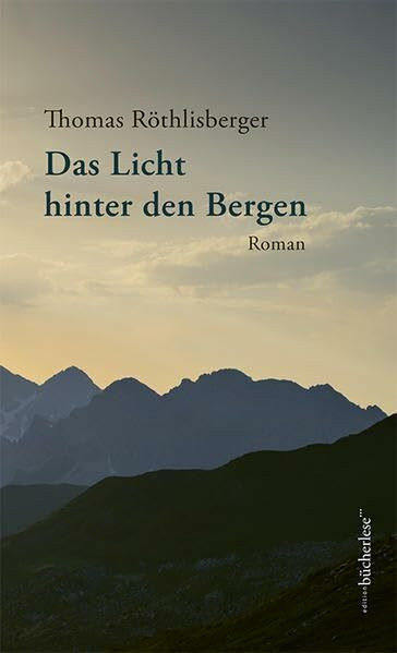 Das Licht hinter den Bergen: Roman