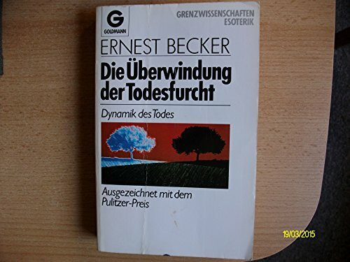 Die Überwindung der Todesfurcht. Dynamik des Todes. ( Grenzwissenschaften/ Esoterik).