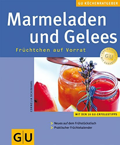 GU Küchenratgeber: Marmeladen und Gelees - Früchtchen auf Vorrat