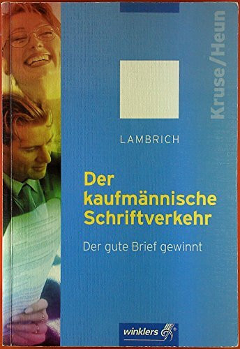 Der kaufmännische Schriftverkehr: Der gute Brief gewinnt: Schülerbuch, 113., neu bearbeitete Auflage, 2012