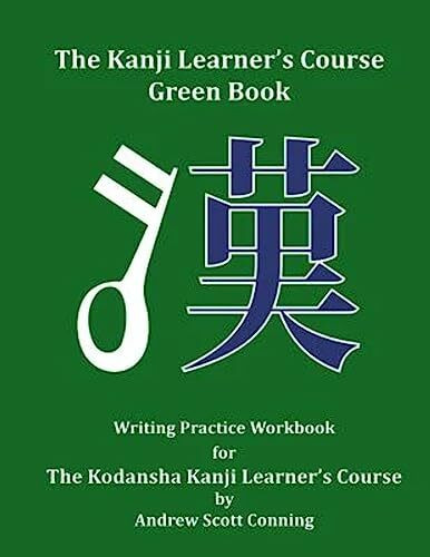 The Kanji Learner's Course Green Book: Writing Practice Workbook for The Kodansha Kanji Learner's Course (The Kanji Learner's Course Series, Band 2)