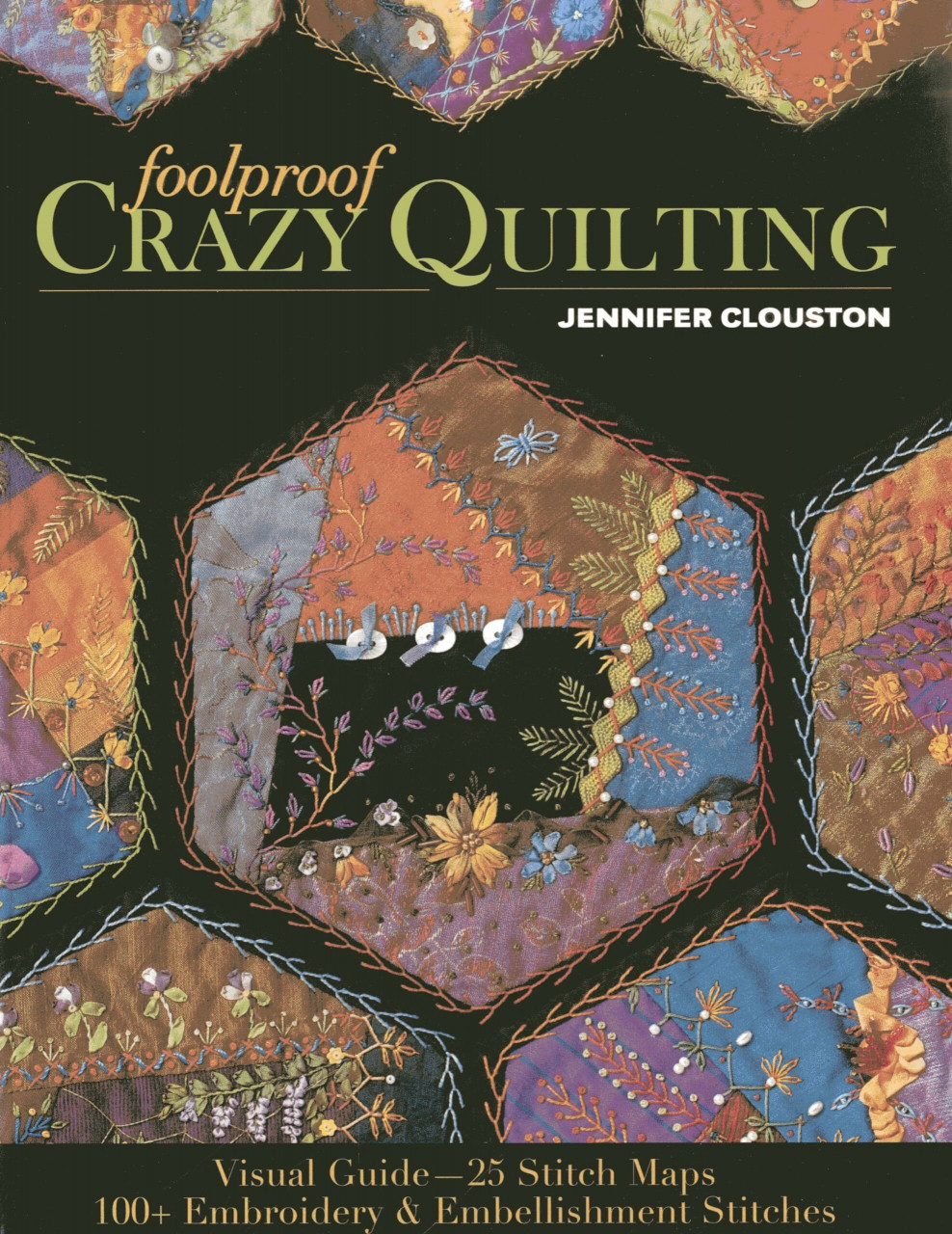 C & T Publishing Foolproof Crazy Quilting, Visual Guide - 25 Stitch Maps - 100+ Embroidery & Embellishment Stit...
