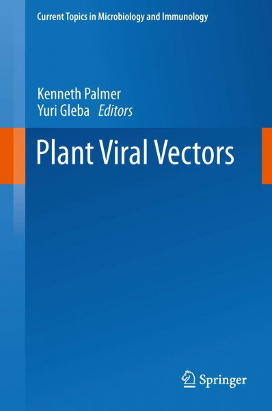 Plant Viral Vectors (Current Topics in Microbiology and Immunology, 375, Band 375)