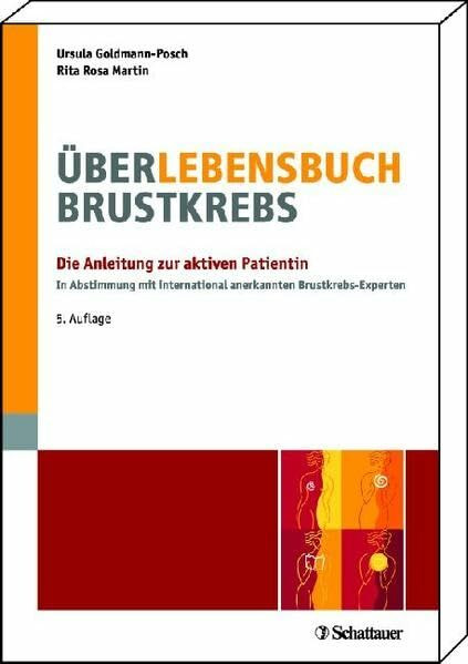 Über-Lebensbuch Brustkrebs: Die Anleitung zur aktiven Patientin - In Abstimmung mit international anerkannten Brustkrebs-Experten Infos online: www.ueber-lebensbuch.de